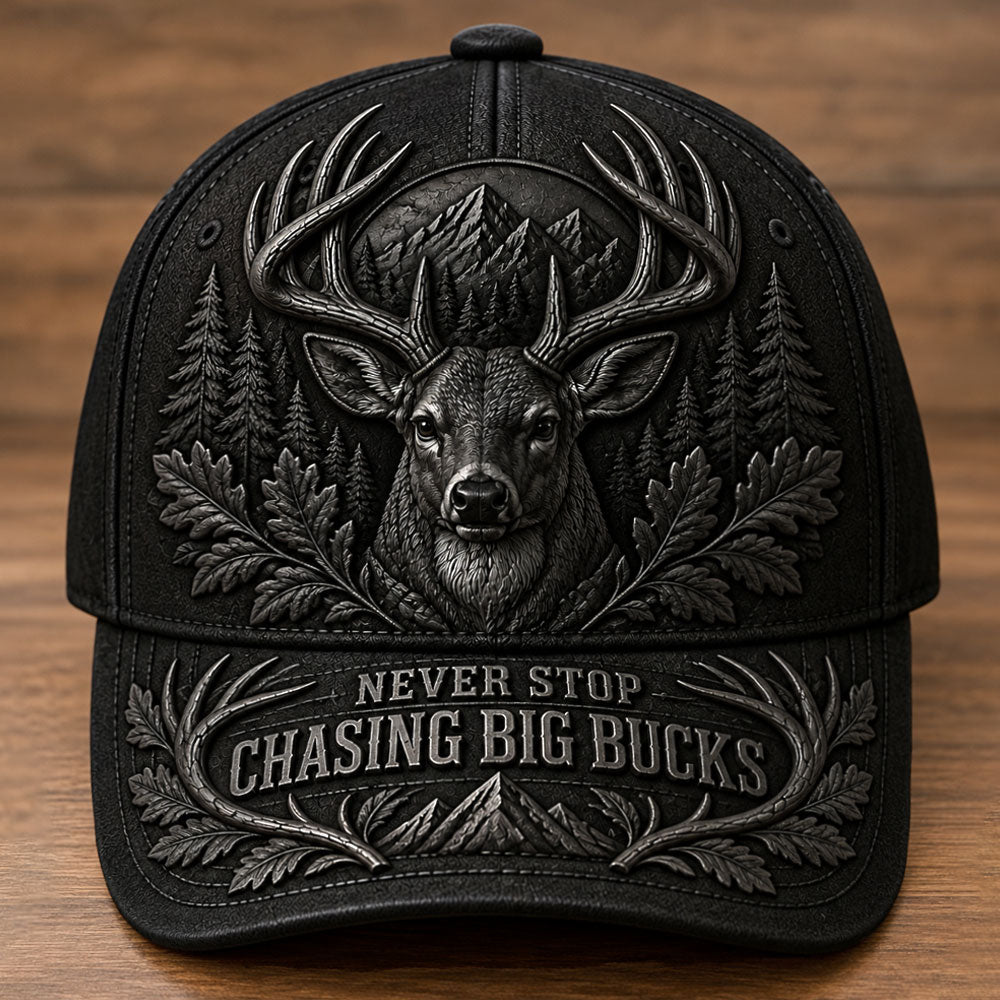 Never Stop Chasing Big Bucks – Deer Hunting Cap VTTHA00043